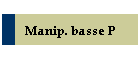 Manip. basse P